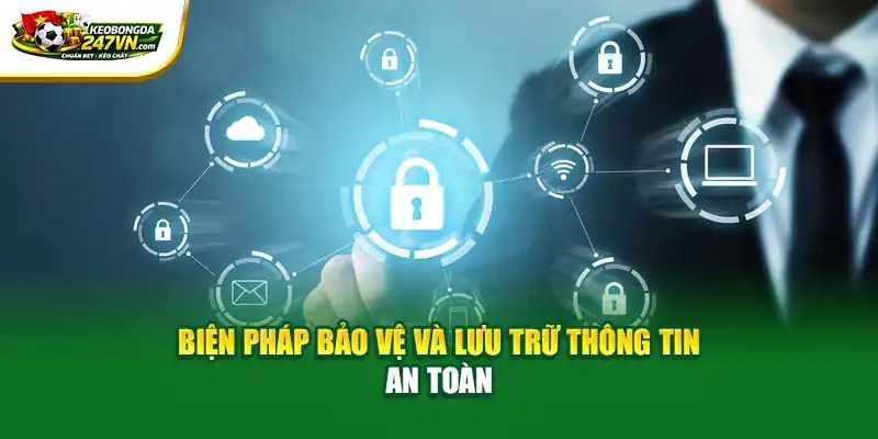 Biện pháp bảo vệ và lưu trữ thông tin an toàn