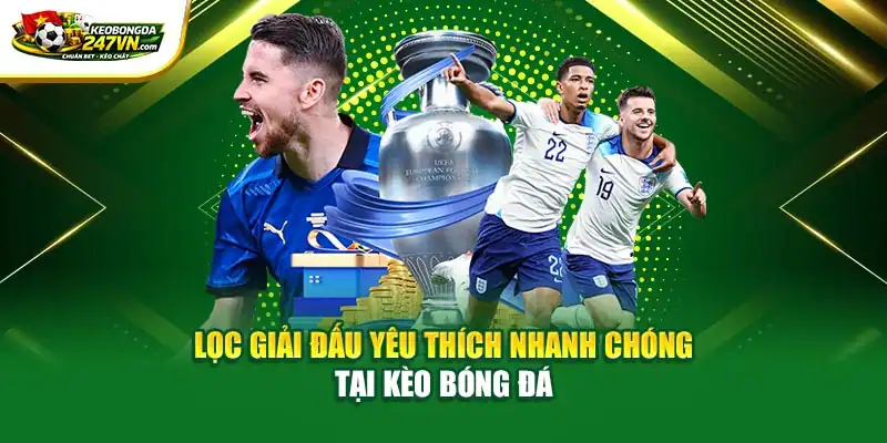 Lọc giải đấu yêu thích nhanh chóng tại Kèo Bóng Đá