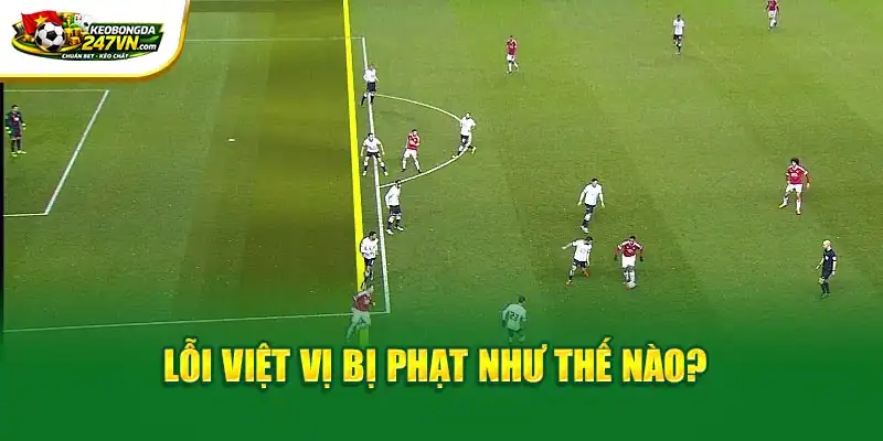 Lỗi việt vị bị phạt như thế nào?