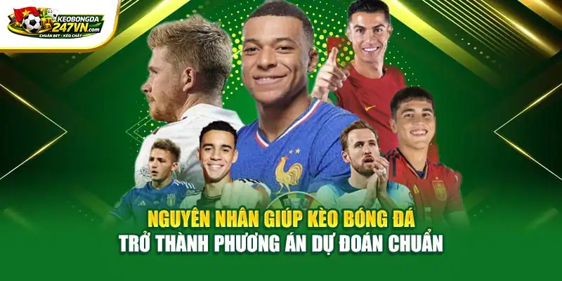 Nguyên nhân giúp kèo bóng đá trở thành phương án dự đoán chuẩn