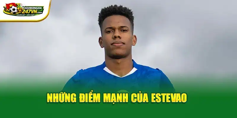 Những điểm mạnh của Estevao