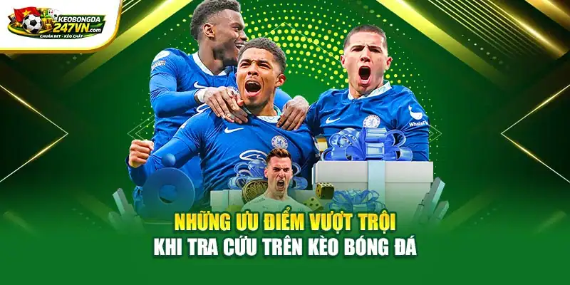 Những ưu điểm vượt trội khi tra cứu trên Kèo Bóng Đá